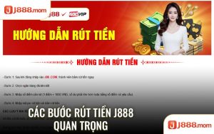 Các bước rút tiền J888 quan trọng