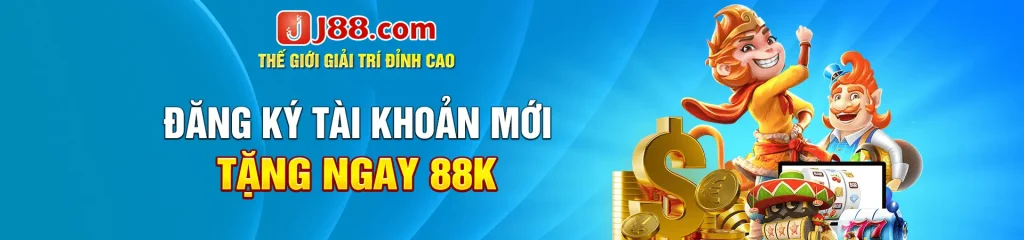 Đăng ký tài khoản mới tặng ngay 88k