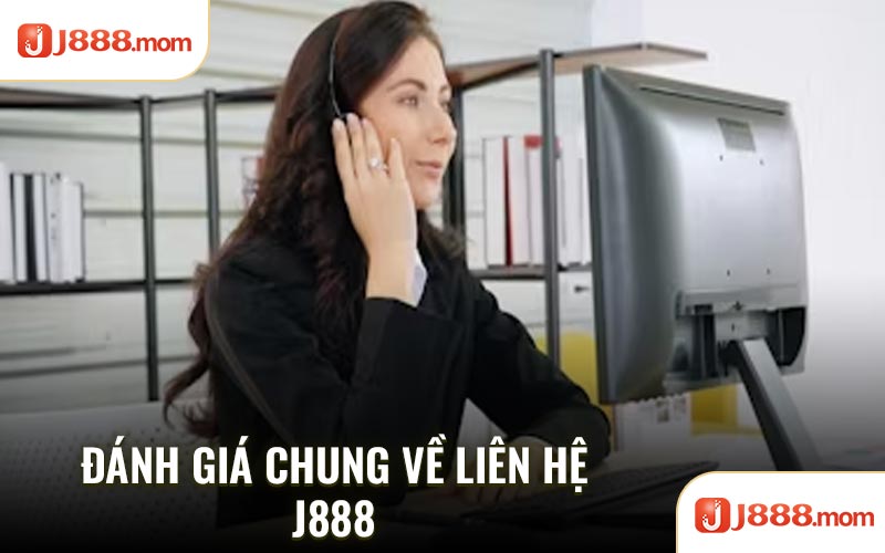 Đánh giá chung về liên hệ J888