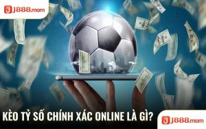 Kèo tỷ số chính xác online là gì