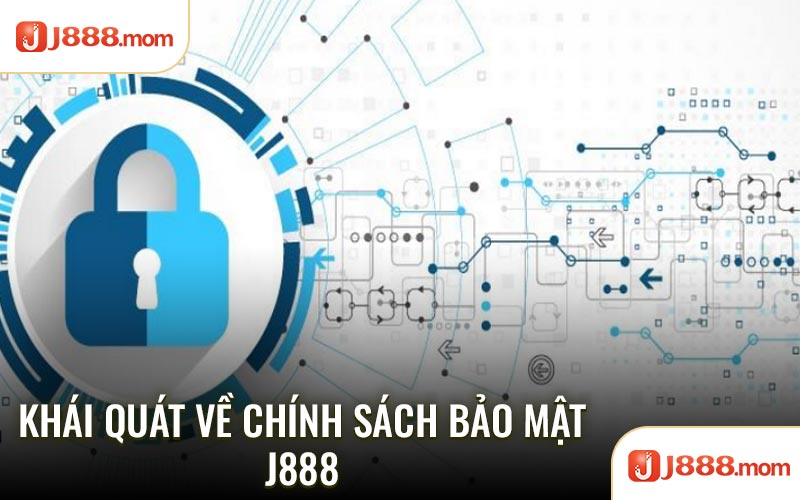 Khái quát về chính sách bảo mật J888