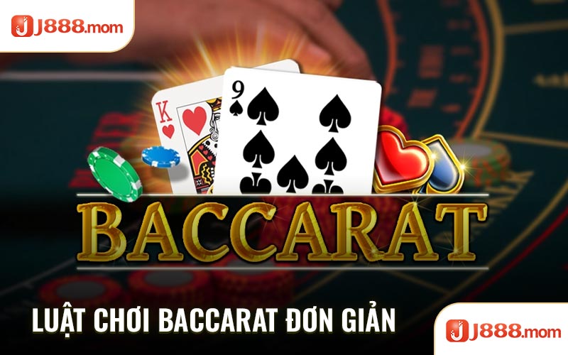 Luật chơi baccarat đơn giản