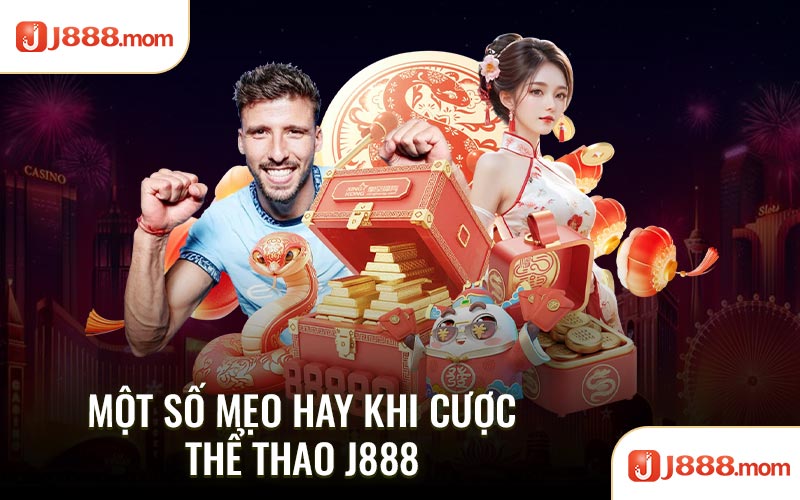 Một số mẹo hay khi cược thể thao J888