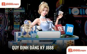 Quy định đăng ký J888