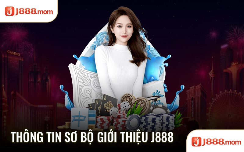 Thông tin sơ bộ giới thiệu J888
