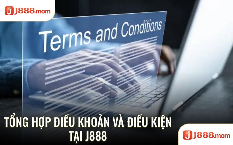 Tổng hợp điều khoản và điều kiện tại J888