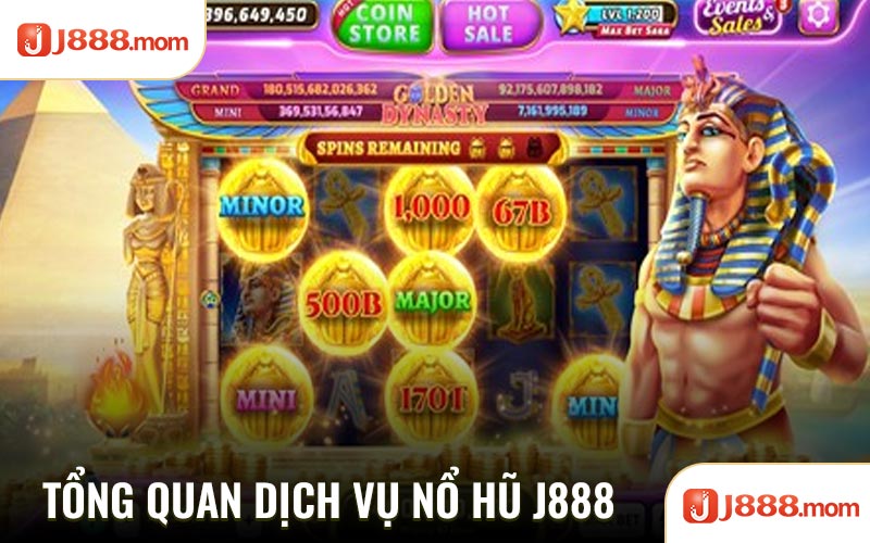 Tổng quan dịch vụ nổ hũ J888
