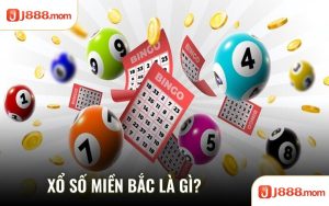 Xổ số miền Bắc là gì